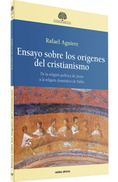 VERBO DIVINO, Ensayo sobre los orígenes del cristianismo, Rafael Aguirre Monasterio