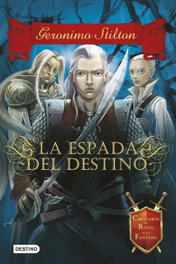 La espada del destino, Geronimo Stilton - Destino Infantil