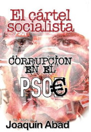 EL CÁRTEL SOCIALISTA, Joaquín Abad - CIBELES EDITORIAL