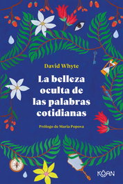 La belleza oculta de las palabras cotidianas, David Whyte - KOAN