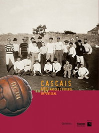 Cascais aqui Nasceu o Futebol em Portugal, VV.AA. - QUIMERA EDITORES