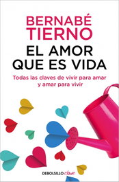 DEBOLSILLO El amor que es vida, Bernabé Tierno - DEBOLSILLO