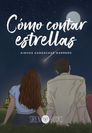 SIREN BOOKS, Cómo contar estrellas - Ainhoa Gardachar Marrero