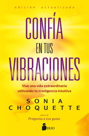 Confía en tus vibraciones, Sonia Choquette - SIRIO EDITORIAL