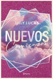 Nuevos comienzos (Serie Green Valley 1), Lilly Lucas - PLANETA