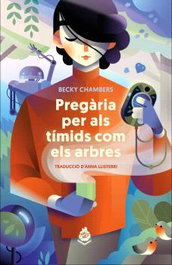 PREGÀRIA PER ALS TÍMIDS COM ELS ARBRES, Becky Chambers - MAIMES