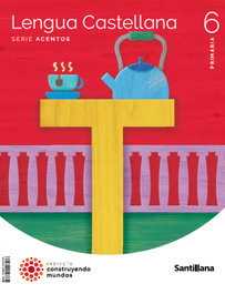 SANTILLANA, LENGUA 6ºPRIMARIA. ACENTOS. CONSTRUYENDO MUNDOS 2023