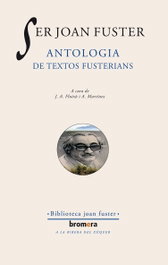 BROMERA EDICIONS, Ser Joan Fuster. Antologia de textos fusterians
