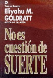 No es cuestión de suerte, Eliyahu Goldratt - DIAZ DE SANTOS