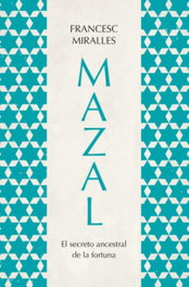 Mazal. El secreto ancestral de la fortuna, Francesc Miralles - BOOKS4POCKET EDITORIAL
