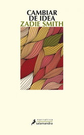 Cambiar de idea, Zadie Smith - Salamandra