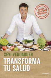 GRIJALBO, TRANSFORMA TU SALUD (EDICIÓN AMPLIADA), Xevi Verdaguer - GRIJALBO