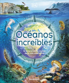 Dorling Kindersley (DK) OCÉANOS INCREÍBLES - ENCICLOPEDIA VISUAL