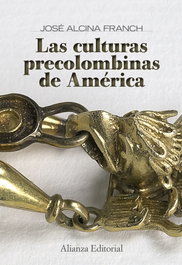 Las culturas precolombinas de América, José Alcina Franch - ALIANZA