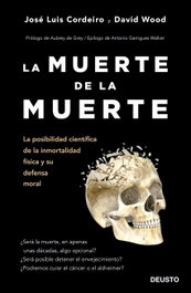 DEUSTO, LA MUERTE DE LA MUERTE, José Luis Cordeiro; David William Wood - DEUSTO