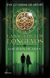 La saga de los longevos 2. Los Hijos de Adán, Eva García Sáenz de Urturi - PLANETA