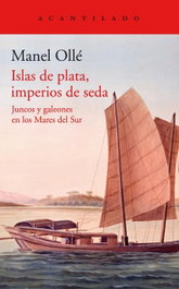 Islas de plata, imperios de seda, Manel Ollé - ACANTILADO EDITORIAL