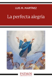 La perfecta alegría, Luis María Martínez Rodríguez - RIALP