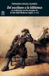 AKAL, Del escribano a la biblioteca: la civilización escrita, Fernando Bouza