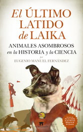 El último latido de Laika, el - Eugenio Manuel Fernández - Guadalmazán