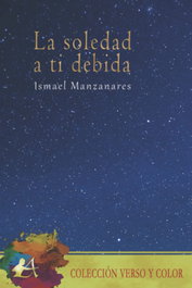 La soledad a ti debida, Ismael Manzanares - EDITORIAL ADARVE