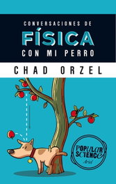 Conversaciones de física con mi perro, Chad Orzel - ARIEL
