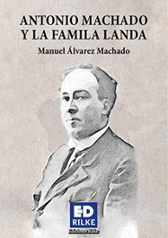 Antonio Machado y la familia Landa, Manuel Álvarez Machado - Ediciones Rilke