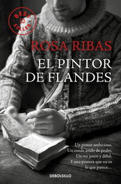 DEBOLSILLO, El pintor de Flandes, Rosa Ribas - DEBOLSILLO