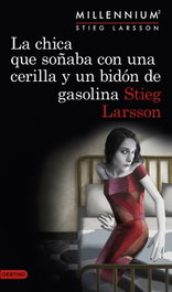 La chica que soñaba con una cerilla y un bidón de gasolina, Stieg Larsson - DESTINO