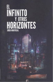 El infinito y otros horizontes, Jordi Montreal - Editorial Adarve