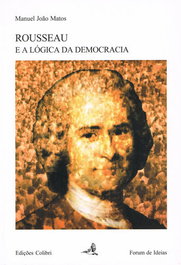 Rousseau e a Lógica da Democracia, Manuel João Matos - EDIÇOES COLIBRI