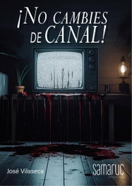 ¡No cambies de canal!, José Vilaseca - SAMARUC