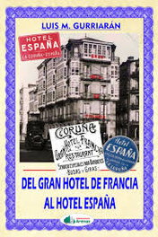 Del Gran Hotel de Francia al Hotel España, Luis M. Gurriarán - ARENAS
