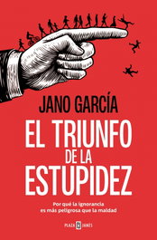 El triunfo de la estupidez, Jano García - Plaza & Janés