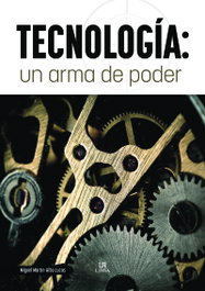 Tecnología: Un Arma de Poder, Miguel Martín-Albo Lucas - LIBSA
