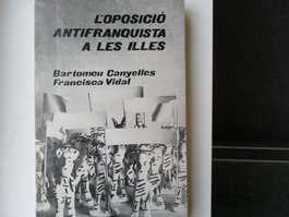 MOLL EDITORIAL, L'OPOSICIO ANTIFRANQUISTA, Vidal / B.Canyelles, F. - MOLL EDITORIAL