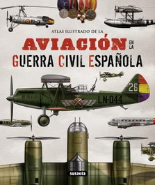 Atlas ilustrado de la aviación en la guerra civil española, Rafael A. Permuy López - SUSAETA EDICIONES