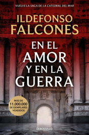 En el amor y en la guerra (La catedral del mar 3), Ildefonso Falcones - DEBOLSILLO