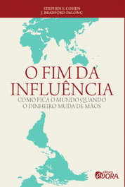 O Fim da Influência, Stephen S. Cohen; J. Bradford DeLong - EVORA