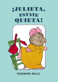 BEASCOA, ¡Julieta, estate quieta!, Rosemary Wells