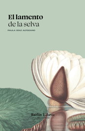 El lamento de la selva, Paula Díaz Altozano - BARLIN