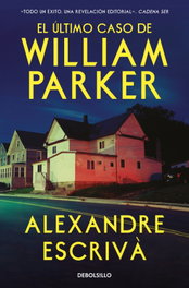 El último caso de William Parker, Alexandre Escrivà - DEBOLSILLO
