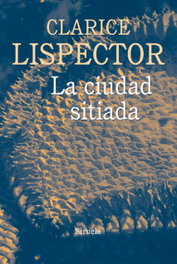 La ciudad sitiada, Clarice Lispector - SIRUELA
