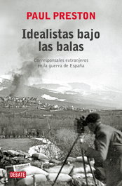 Idealistas bajo las balas, Paul Preston - DEBATE