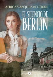 HARPER F El silencio de Berlín, África Vázquez Beltrán - HISTORIAS EN FEMENINO