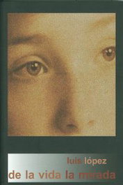 De la vida la mirada, Luis López Hernández - AGUACLARA