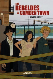 Los rebeldes de Camden Town, Álvaro Núñez - ANAYA