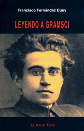 Leyendo a Gramsci, Francisco Fernández Buey - EL VIEJO TOPO