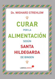 LIBROS LIBRES, Curar por la alimentación - Dr. Wighard Strehlow