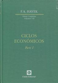 Ciclos económicos (Parte I), F.A. Hayek - UNION EDITORIAL